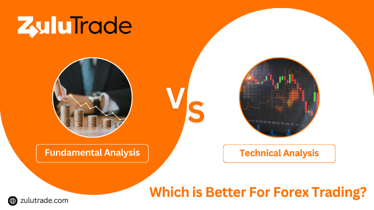 Which is better for trading forex: fundamental vs technical analysis?
